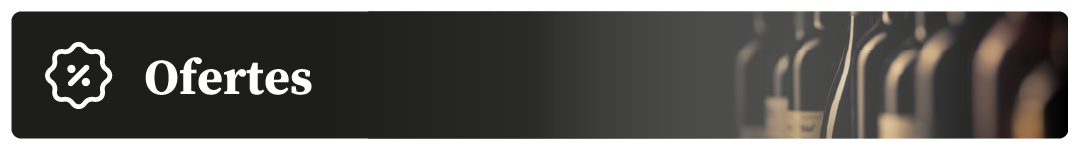 Ofertes en Vins i Destil·lats Ofertes en Vins i Destil·lats